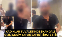 Kadınlar tuvaletinde skandal! Gizli çekim yapan sapık itiraf etti