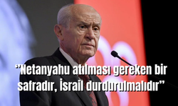 Bahçeli: “Netanyahu atılması gereken bir safradır, İsrail durdurulmalıdır”