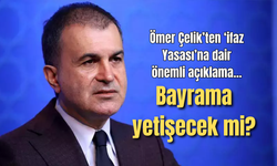 Ömer Çelik'ten 'İnfaz Yasası'na dair önemli açıklama: Bayrama yetişecek mi?
