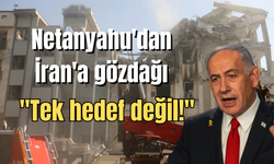 Netanyahu'dan İran'a gözdağı: ''Tek hedef değil!''