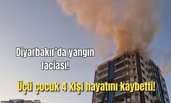 Diyarbakır'da yangın faciası: Üçü çocuk 4 kişi hayatını kaybetti