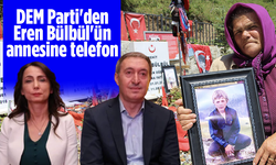DEM Parti'den Eren Bülbül'ün annesine telefon! Bayramını kutladılar
