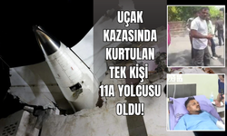 Uçak kazasında kurtulan tek kişi 11A yolcusu oldu!