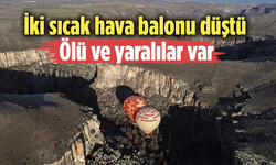 İki sıcak hava balonu düştü: Ölü ve yaralılar var