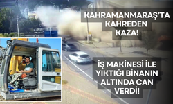 İş makinesi ile yıktığı binanın altında can verdi!