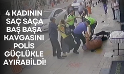 Karabük'te 4 kadının saç saça kavgasını polis güçlükle ayırdı!