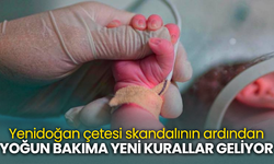 Yenidoğan çetesi skandalının ardından yoğun bakıma yeni kurallar geliyor