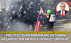 Siyaset Bilimci Umur Tugay Yücel Samimi Haber’e değerlendirdi “Protestolar Amerikan sistemini başarısız bir modele dönüş