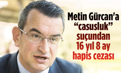 Metin Gürcan'a “casusluk” suçundan 16 yıl 8 ay hapis cezası