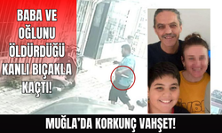 Muğla'da baba oğula vahşeti yaşatan katilin kaçma anı!