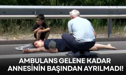 Ambulans gelene kadar annesinin başından ayrılmadı!