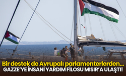 Bir destek de Avrupalı parlamenterlerden... GAZZE’YE İNSANİ YARDIM FİLOSU MISIR’A ULAŞTI!