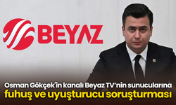 Osman Gökçek'in kanalı Beyaz TV'ye fuhuş ve uyuşturucu soruşturması
