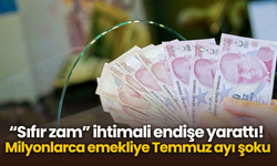 “Sıfır zam” ihtimali endişe yarattı! Milyonlarca emekliye Temmuz ayı şoku