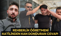 Rehberlik öğretmeni katilinden kan donduran cevap!