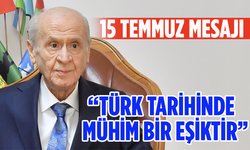 Bahçeli’den 15 Temmuz Mesajı: Türk Tarihinde Mühim Bir Eşiktir