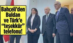 Bahçeli’den Buldan ve Türk’e “teşekkür” telefonu!