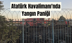 Atatürk Havalimanı'nda Yangın Paniği