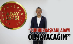 CHP Lideri Özel: Cumhurbaşkanı Adayı Olmayacağım