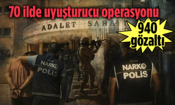 70 İlde Uyuşturucu Operasyonu: 940 Şüpheli Yakalandı