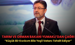 Tarım ve Orman Bakanı Yumaklı’dan Çağrı: “Küçük Bir Kıvılcım Bile Yeşil Vatanı Tehdit Ediyor”