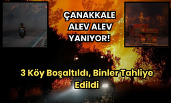 Çanakkale Alev Alev Yanıyor: 3 Köy Boşaltıldı, Binler Tahliye Edildi!