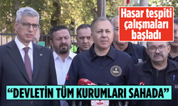 Hasar Tespiti Çalışmaları Başladı! “Devletin Tüm Kurumları Sahada”