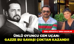 Ünlü Oyuncu Cem Uçan: Gazze Bu Savaşı Çoktan Kazandı!