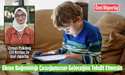 Ekran Bağımlılığı Çocuğunuzun Geleceğini Tehdit Etmesin! Uzman Psikolog Elif Kırmaç İle Özel Röportaj