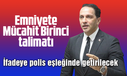 Emniyete Mücahit Birinci Talimatı! İfadeye Polis Eşleğinde Getirilecek