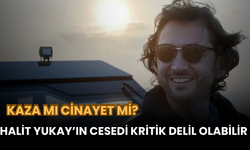 Kaza mı Cinayet mi? Halit Yukay’ın Cesedi Kritik Delil Olabilir