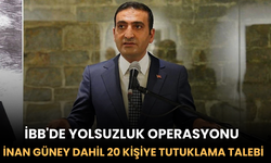 İBB'de Yolsuzluk Operasyonu: İnan Güney Dahil 20 Kişiye Tutuklama Talebi