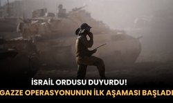 İsrail Ordusu Duyurdu! Gazze Operasyonunun İlk Aşaması Başladı