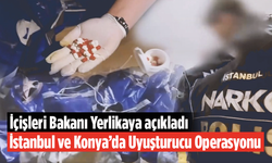 İstanbul ve Konya’da Uyuşturucu Operasyonu! Gözaltılar Var