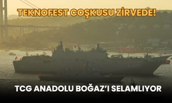 TEKNOFEST Coşkusu Zirvede! TCG Anadolu Boğaz’ı Selamlıyor