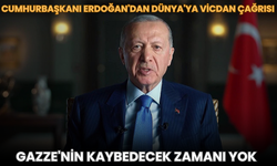 Cumhurbaşkanı Erdoğan'dan Dünya'ya Vicdan Çağrısı: Gazze'nin Kaybedecek Zamanı Yok