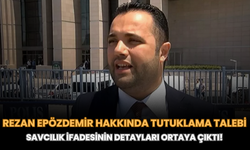 Rezan Epözdemir Hakkında Tutuklama Talebi: Savcılık İfadesinin Detayları Ortaya Çıktı!