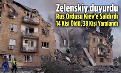 Zelenskiy Duyurdu: Rus Ordusunun Kiev’e Düzenlediği Saldırıda 14 Kişi Öldü, 38 Kişi Yaralandı
