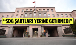 MSB Kaynakları: SDG Şartları Yerine Getirmedi