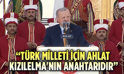 Cumhurbaşkanı Erdoğan’dan Malazgirt Zaferi Mesajı: “Türk Milleti İçin Ahlat, Kızılelma'nın Anahtarıdır”