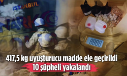 417,5 Kg Uyuşturucu Madde Ele Geçirildi! 10 Şüpheli Yakalandı