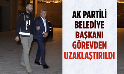 AK Partili Belediye Başkanı Görevden Uzaklaştırıldı