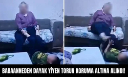 Babaanneden Dayak Yiyen Torun Koruma Altına Alındı!