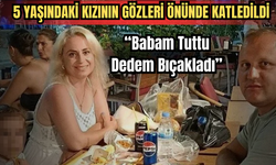 5 Yaşındaki Kızının Gözleri Önünde Katledildi! “Babam Tuttu, Dedem Bıçakladı”