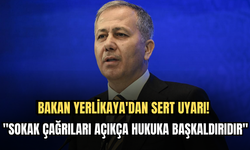 Bakan Yerlikaya'dan Sert Uyarı! "Sokak Çağrıları Açıkça Hukuka  Başkaldırıdır"