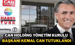 Can Holding Yönetim Kurulu Başkanı Kemal Can Tutuklandı