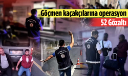 Göçmen Kaçakçılarına Operasyon: 52 Gözaltı