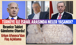 İbranice Tablet Gündeme Oturdu! Türkiye İle İsrail Arasında Neler Yaşandı? Erhan Afyoncu’dan Flaş Açıklama