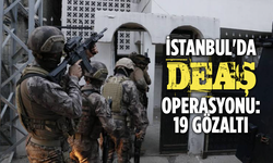 İstanbul'da Deaş Operasyonu: 19 Gözaltı