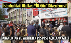 İstanbul’daki Okullara “İlk Gün” Düzenlemesi! Bakanlıktan ve Valilikten Peş Peşe Açıklama Geldi